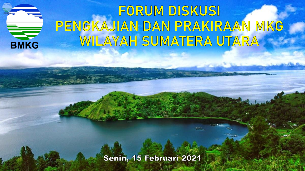 Forum Diskusi Pengkajian dan Prakiraan MKG Wilayah Sumatera Utara Bulan Februari 2021